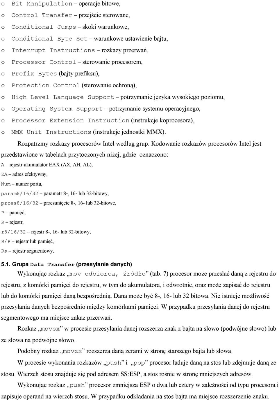 Prcessr Extensin Instructin (instrukcje kprcesra), MMX Unit Instructins (instrukcje jednstki MMX). Rzpatrzmy rzkazy prcesrów Intel według grup.