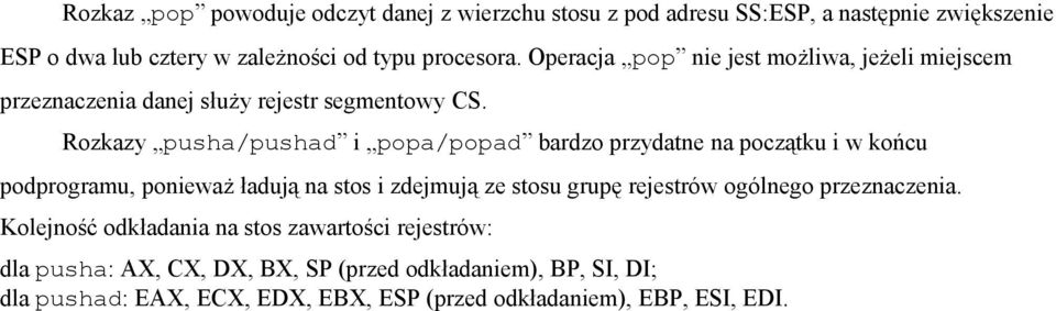 Rzkazy pusha/pushad i ppa/ppad bardz przydatne na pczątku i w kńcu pdprgramu, pnieważ ładują na sts i zdejmują ze stsu grupę rejestrów