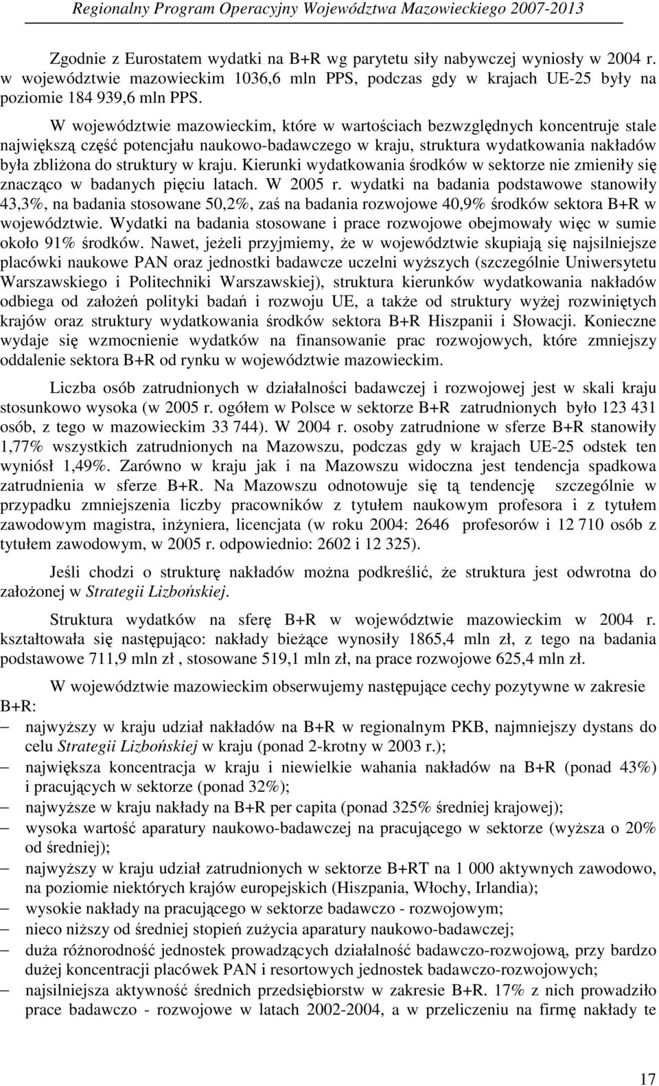 Kierunki wydatkowania rodków w sektorze nie zmieniły si znaczco w badanych piciu latach. W 2005 r.