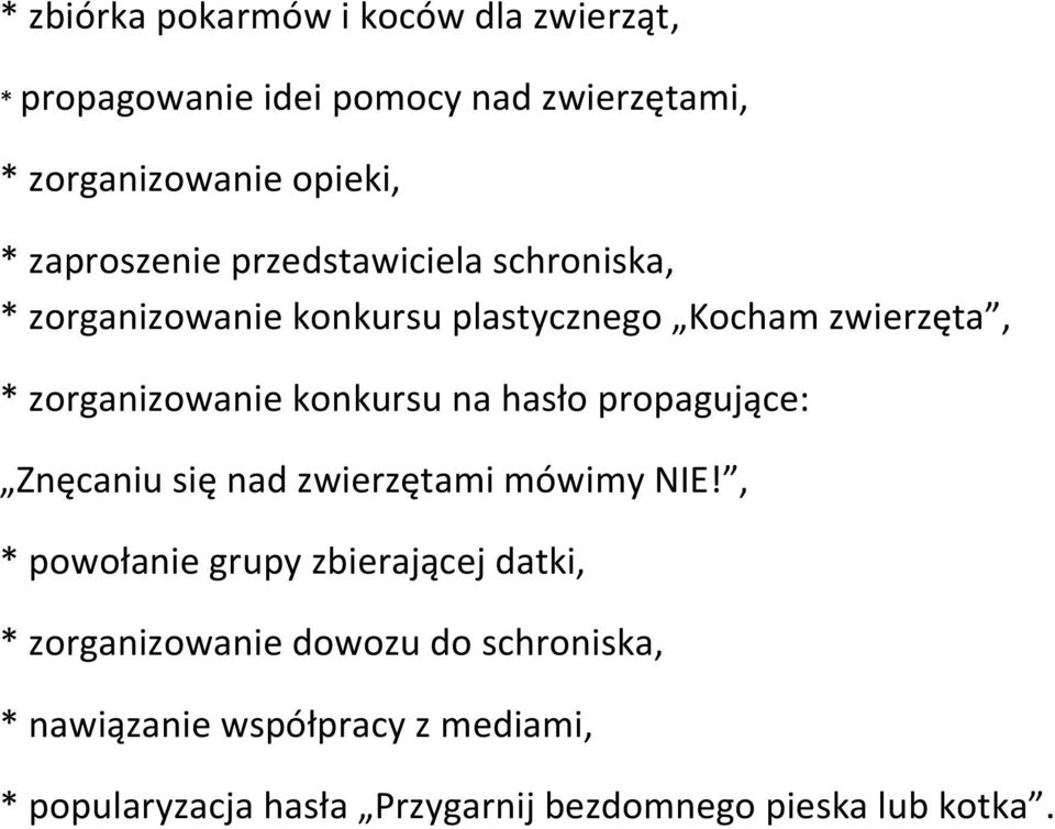 konkursu na hasło propagujące: Znęcaniu się nad zwierzętami mówimy NIE!