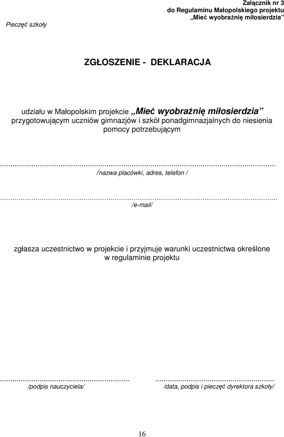 do niesienia pomocy potrzebującym... /nazwa placówki, adres, telefon /.