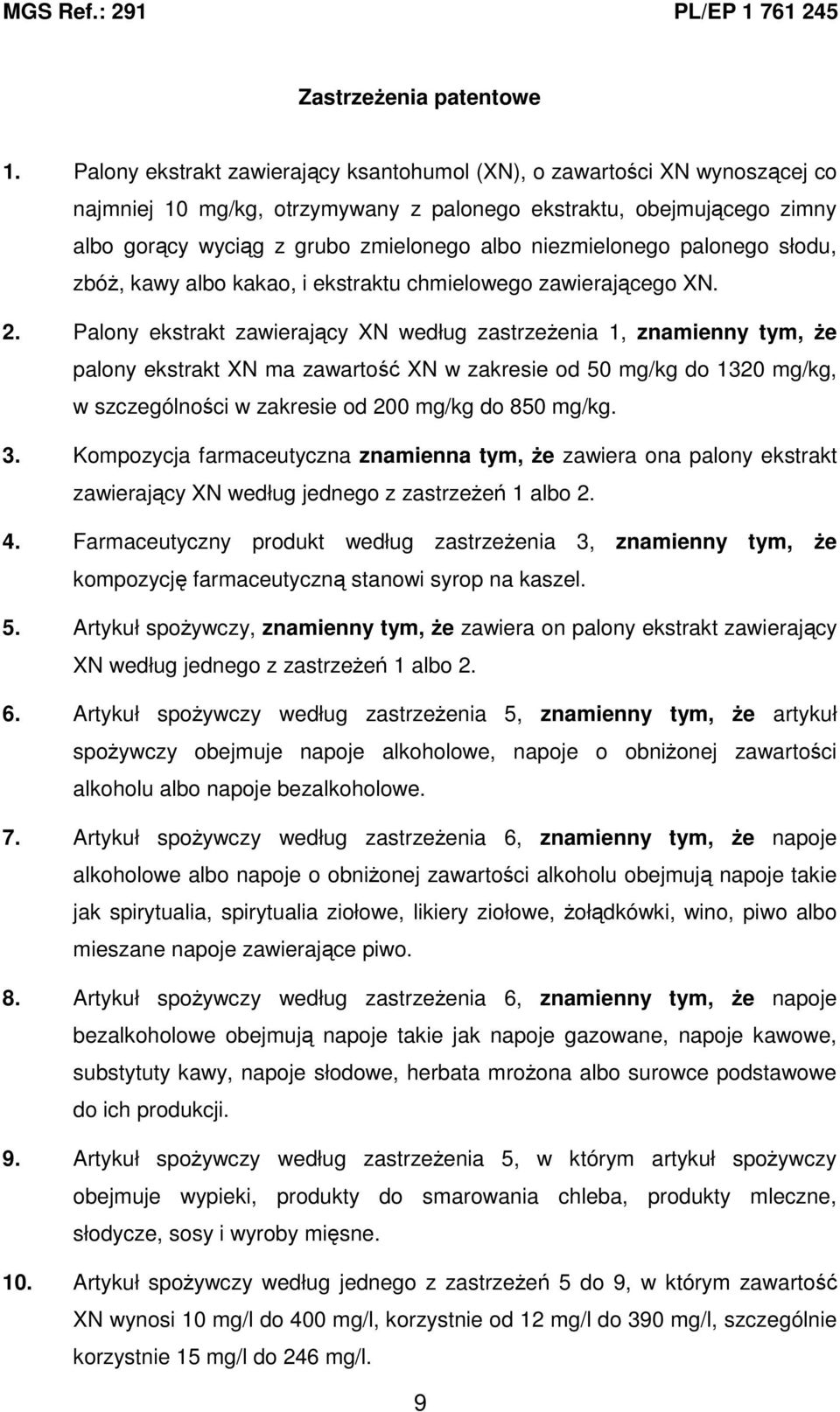 niezmielonego palonego słodu, zbóŝ, kawy albo kakao, i ekstraktu chmielowego zawierającego XN. 2.