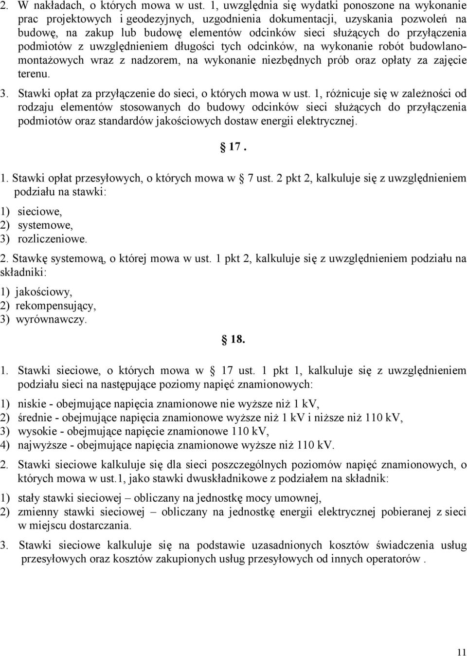 przyłączenia podmiotów z uwzględnieniem długości tych odcinków, na wykonanie robót budowlanomontażowych wraz z nadzorem, na wykonanie niezbędnych prób oraz opłaty za zajęcie terenu. 3.