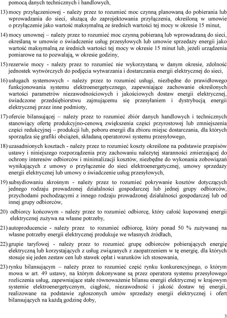 określaną w umowie o świadczenie usług przesyłowych lub umowie sprzedaży energii jako wartość maksymalną ze średnich wartości tej mocy w okresie 15 minut lub, jeżeli urządzenia pomiarowe na to