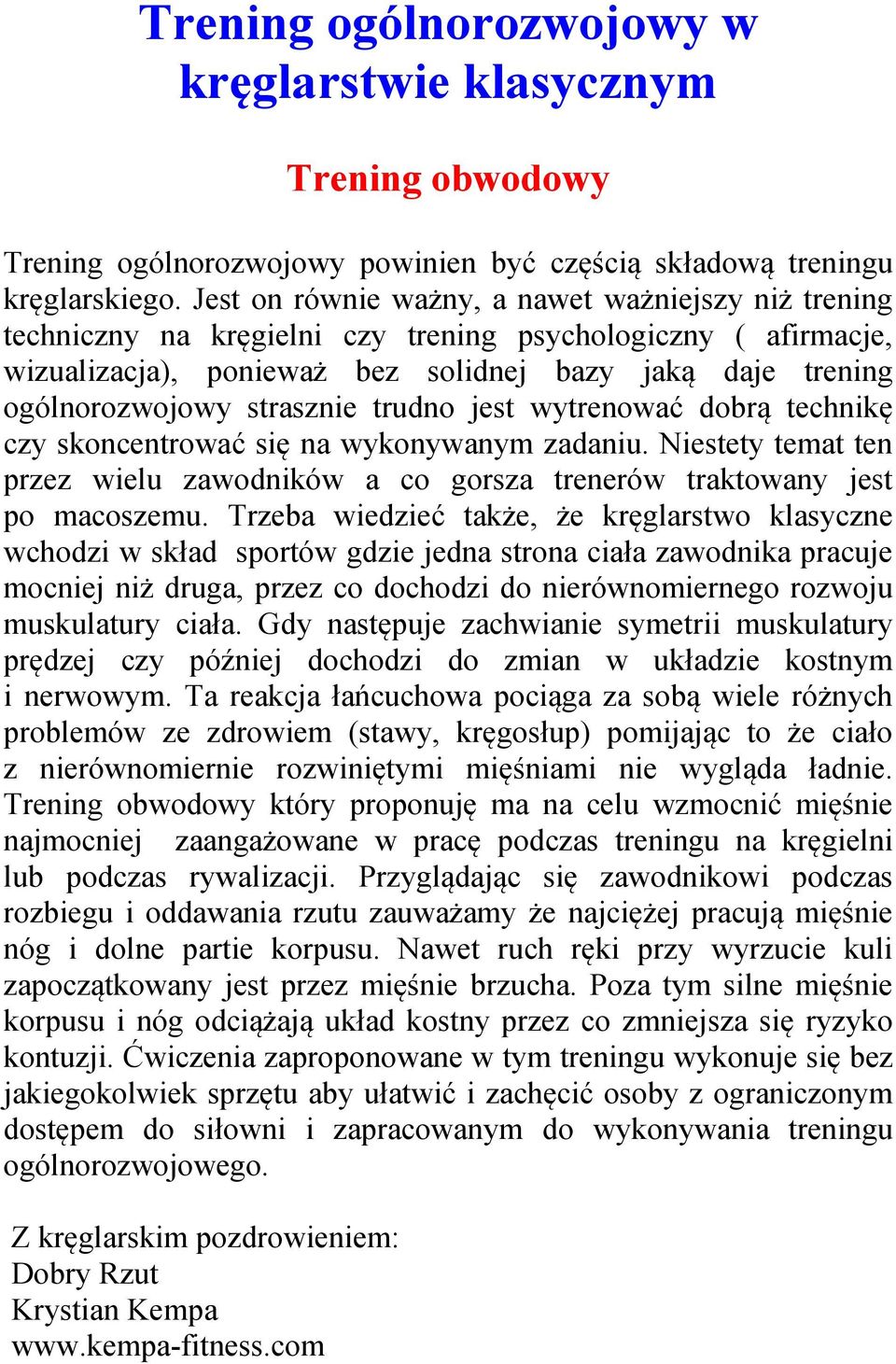 strasznie trudno jest wytrenować dobrą technikę czy skoncentrować się na wykonywanym zadaniu. Niestety temat ten przez wielu zawodników a co gorsza trenerów traktowany jest po macoszemu.