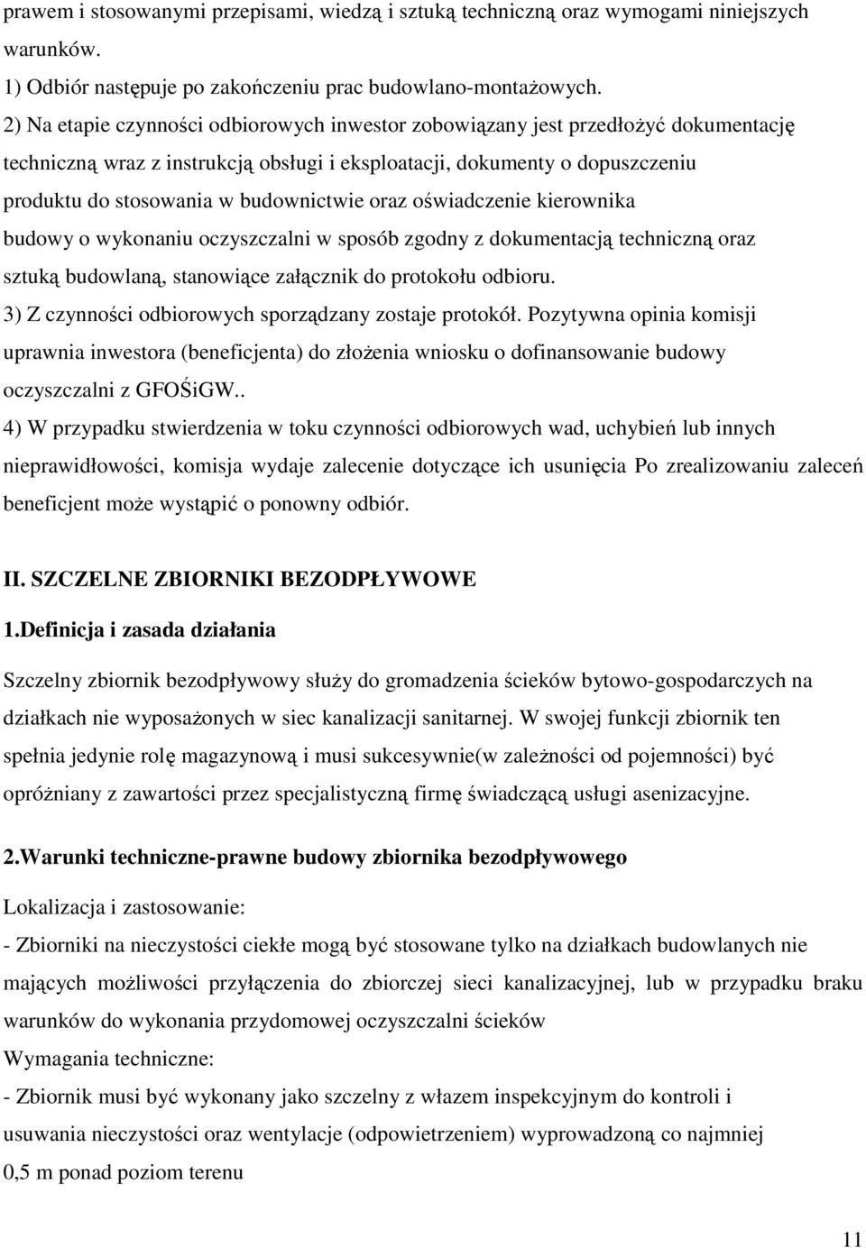 budownictwie oraz oświadczenie kierownika budowy o wykonaniu oczyszczalni w sposób zgodny z dokumentacją techniczną oraz sztuką budowlaną, stanowiące załącznik do protokołu odbioru.