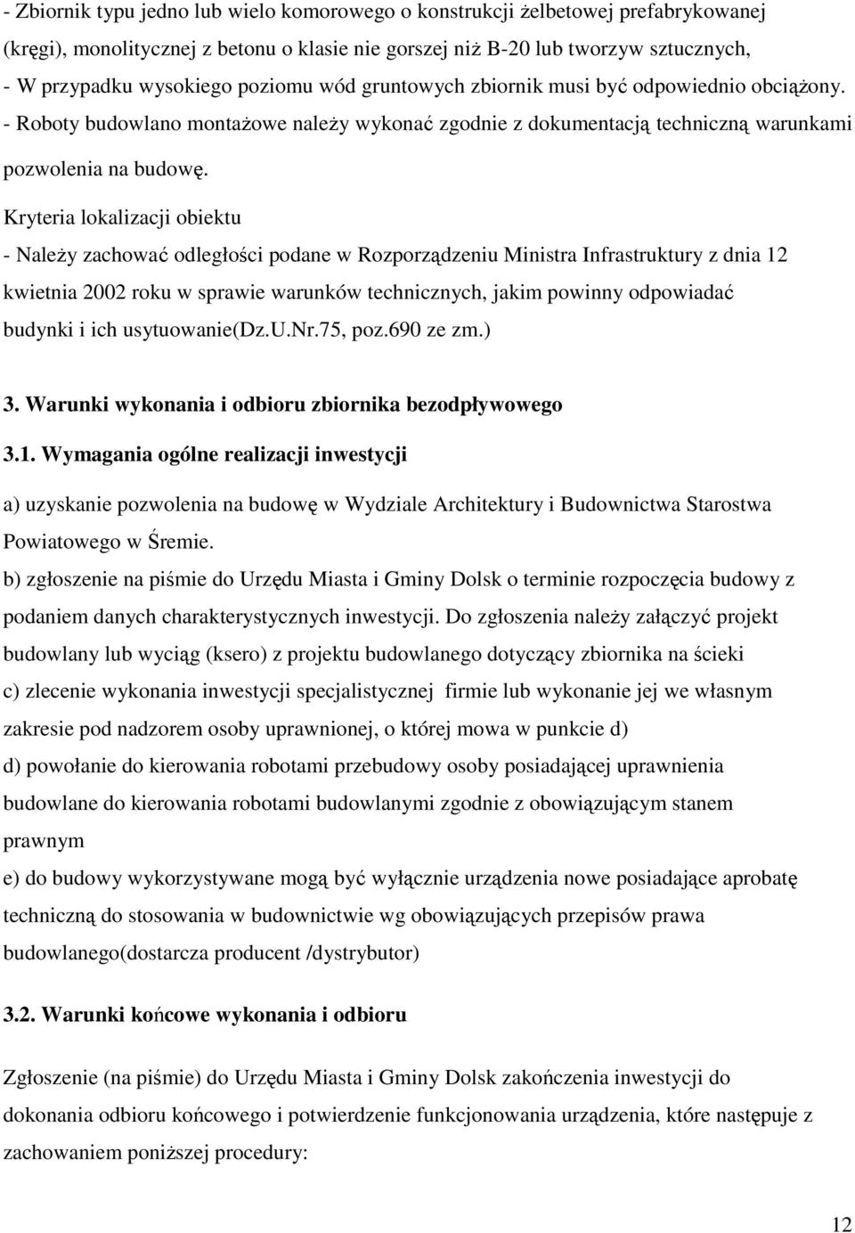 Kryteria lokalizacji obiektu - NaleŜy zachować odległości podane w Rozporządzeniu Ministra Infrastruktury z dnia 12 kwietnia 2002 roku w sprawie warunków technicznych, jakim powinny odpowiadać