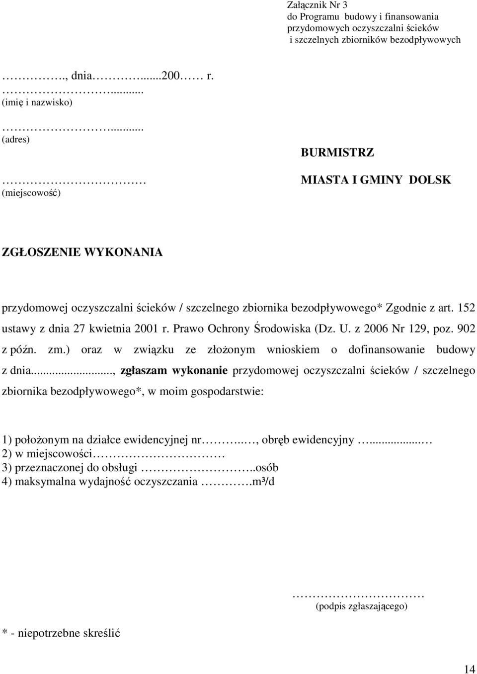 152 ustawy z dnia 27 kwietnia 2001 r. Prawo Ochrony Środowiska (Dz. U. z 2006 Nr 129, poz. 902 z późn. zm.) oraz w związku ze złoŝonym wnioskiem o dofinansowanie budowy z dnia.