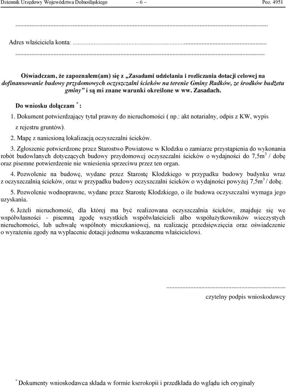 gminy i są mi znane warunki określone w ww. Zasadach. Do wniosku dołączam * : 1. Dokument potwierdzający tytuł prawny do nieruchomości ( np.: akt notarialny, odpis z KW, wypis z rejestru gruntów). 2.