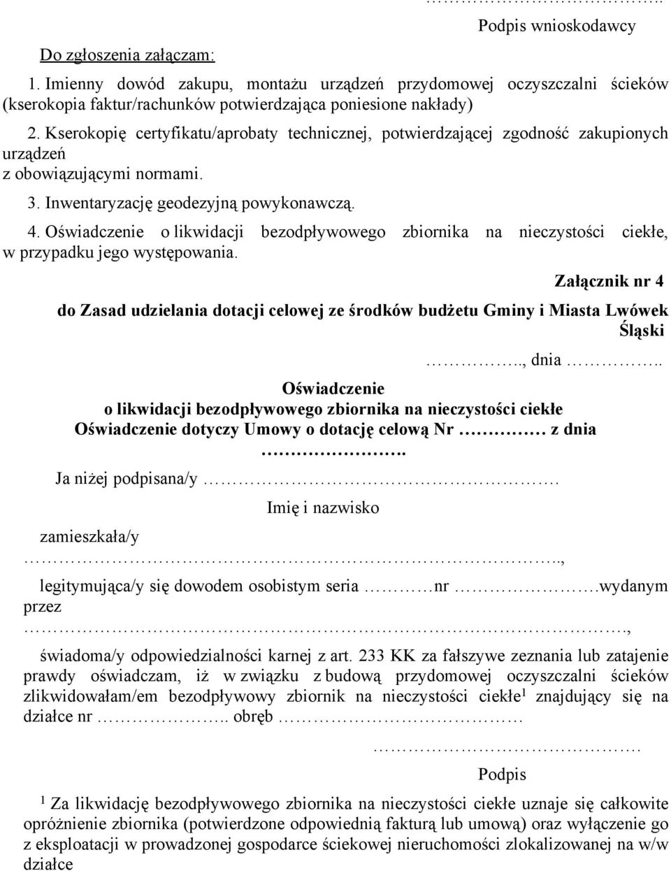 Oświadczenie o likwidacji bezodpływowego zbiornika na nieczystości ciekłe, w przypadku jego występowania.