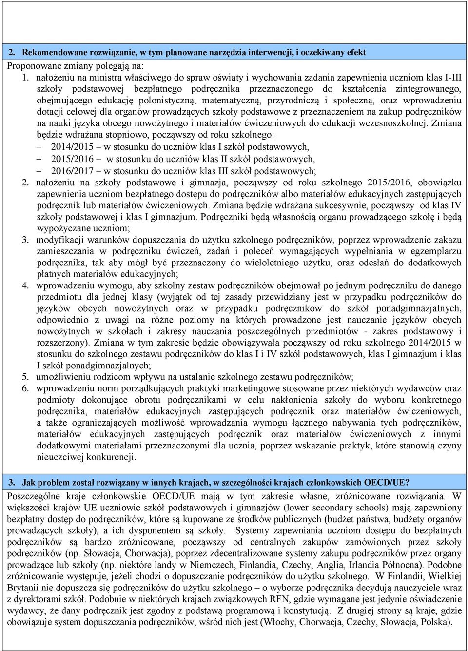 edukację polonistyczną, matematyczną, przyrodniczą i społeczną, oraz wprowadzeniu dotacji celowej dla organów prowadzących szkoły podstawowe z przeznaczeniem na zakup podręczników na nauki języka