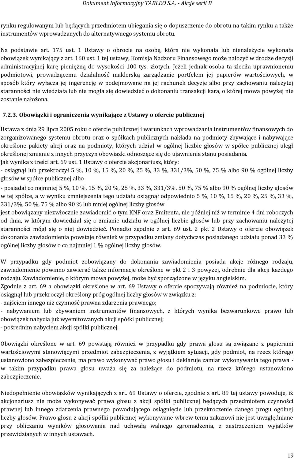 1 tej ustawy, Komisja Nadzoru Finansowego może nałożyć w drodze decyzji administracyjnej karę pieniężną do wysokości 100 tys. złotych.