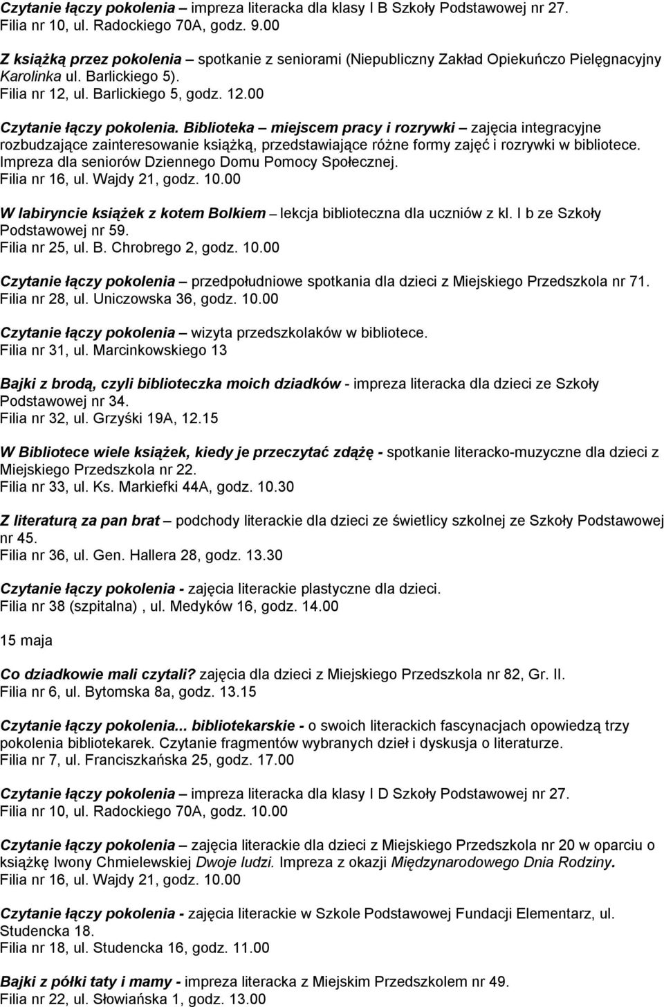 Biblioteka miejscem pracy i rozrywki zajęcia integracyjne rozbudzające zainteresowanie książką, przedstawiające różne formy zajęć i rozrywki w bibliotece.