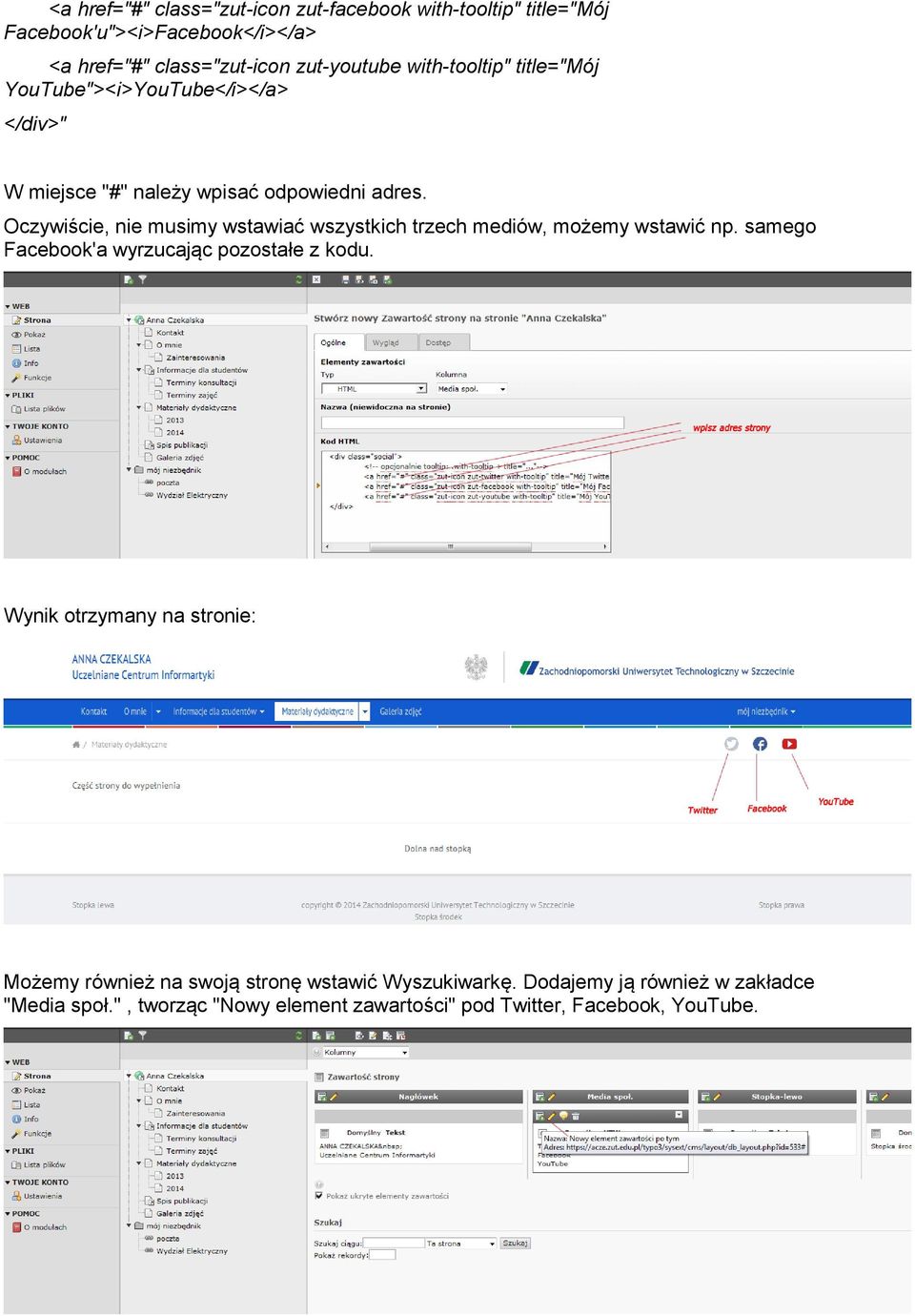 Oczywiście, nie musimy wstawiać wszystkich trzech mediów, możemy wstawić np. samego Facebook'a wyrzucając pozostałe z kodu.