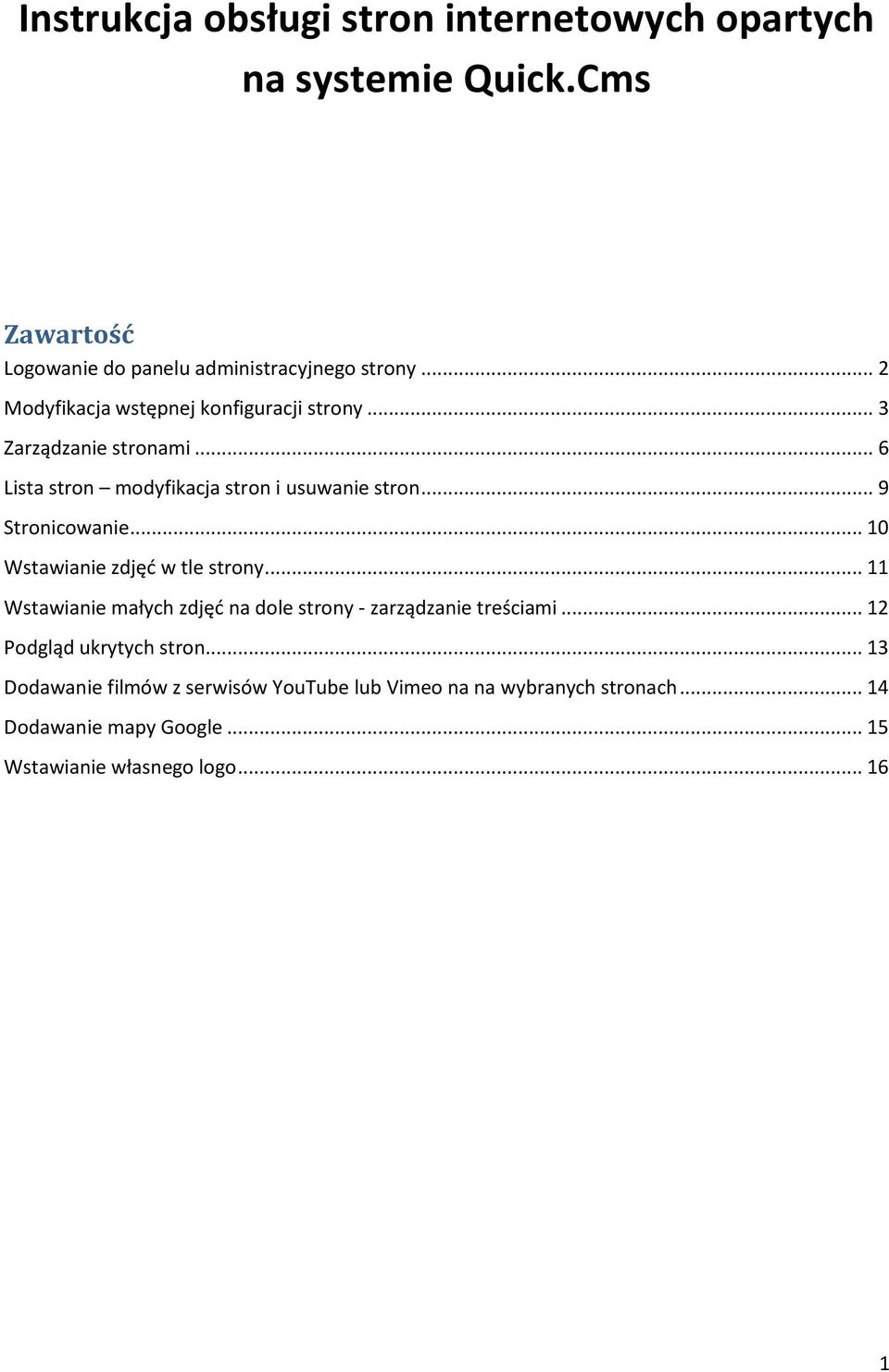 .. 9 Stronicowanie... 10 Wstawianie zdjęć w tle strony... 11 Wstawianie małych zdjęć na dole strony - zarządzanie treściami.