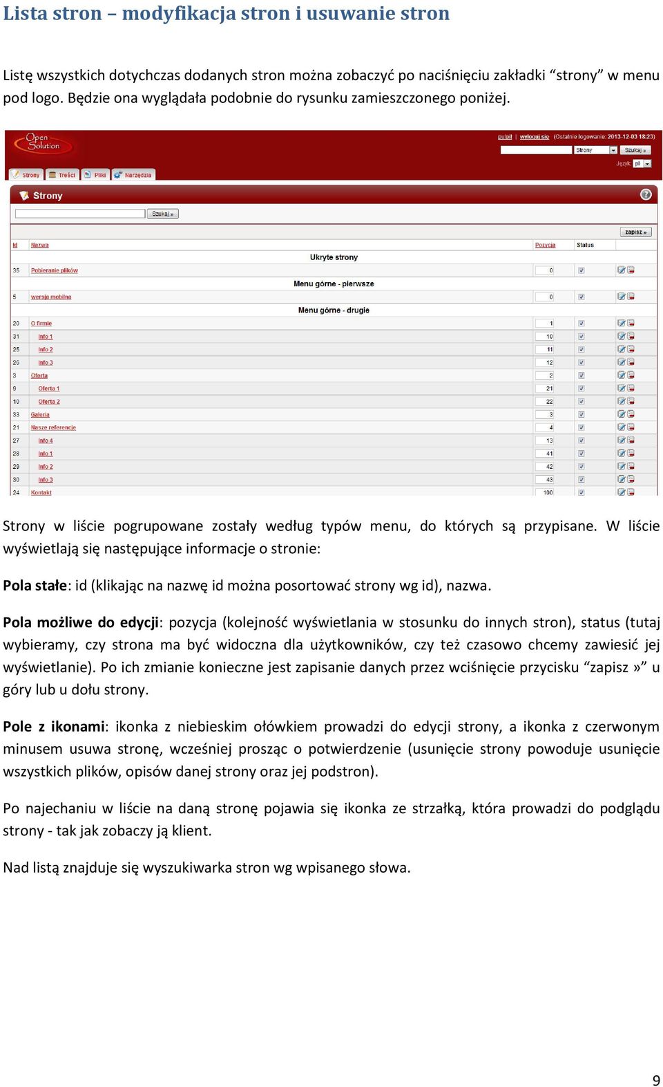 W liście wyświetlają się następujące informacje o stronie: Pola stałe: id (klikając na nazwę id można posortować strony wg id), nazwa.