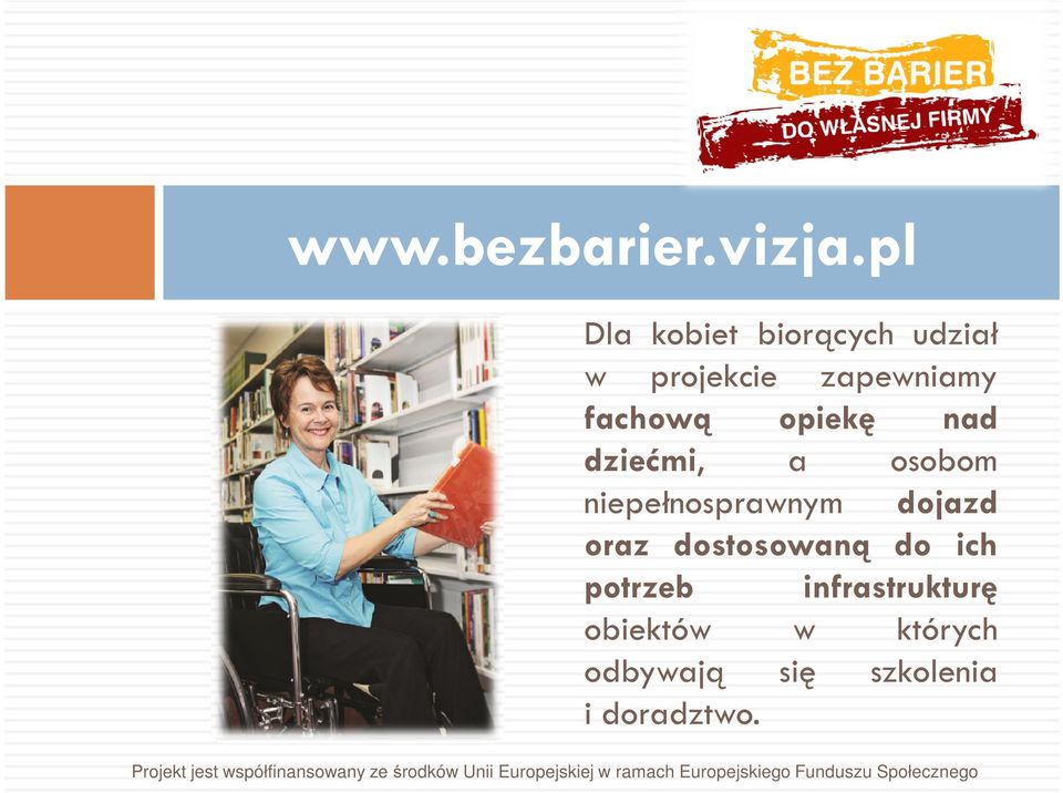 fachową opiekę nad dziećmi, a osobom niepełnosprawnym