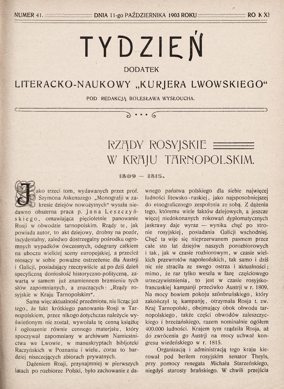 w K l I P Szymona Askenazego Monografji w zakresie dziejów nowożytnych wyszła niedawno obszerna praca p. Jana Leszczyńskiego, omawiająca pięcioletnie panowanie Rosji w obwodzie tarnopolskim.