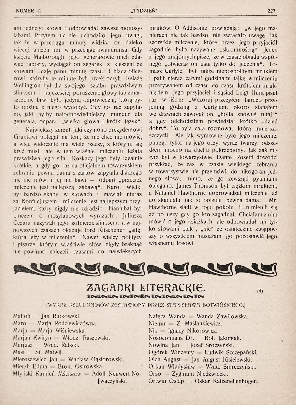 Książę Wellington był dla swojego sztabu prawdziwym sfinksem i najczęściej poruszenie głowy lub zmarszczenie brwi było jedyną odpowiedzią, którą było można z niego wydobyć.