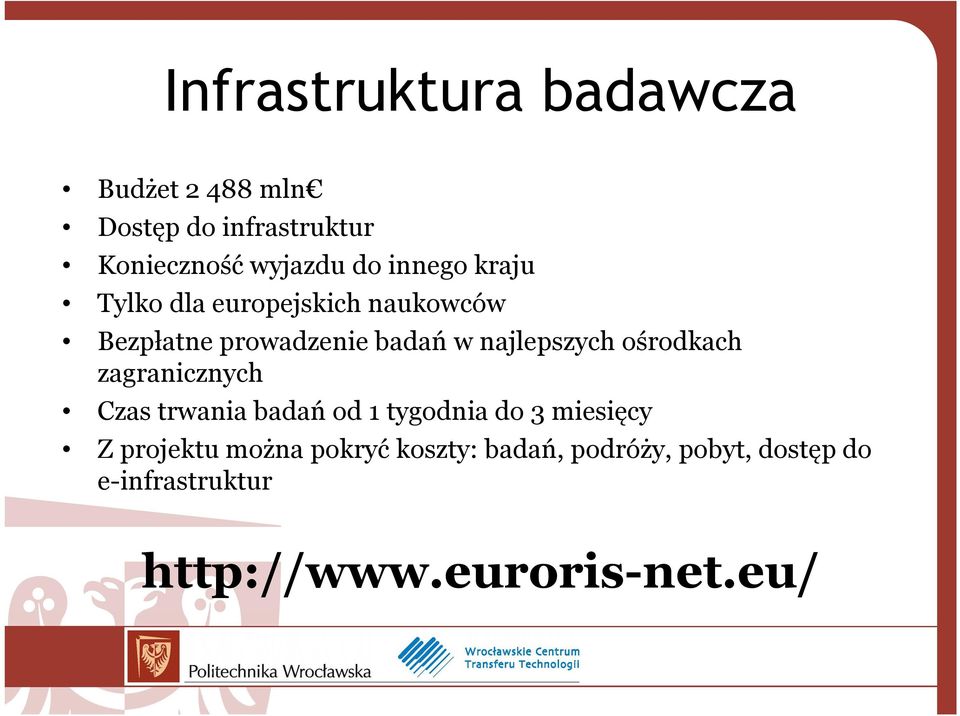 ośrodkach zagranicznych Czas trwania badań od 1 tygodnia do 3 miesięcy Z projektu można