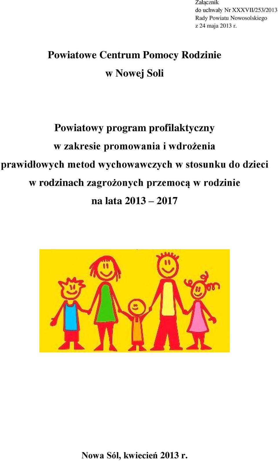 zakresie promowania i wdrożenia prawidłowych metod wychowawczych w stosunku do dzieci