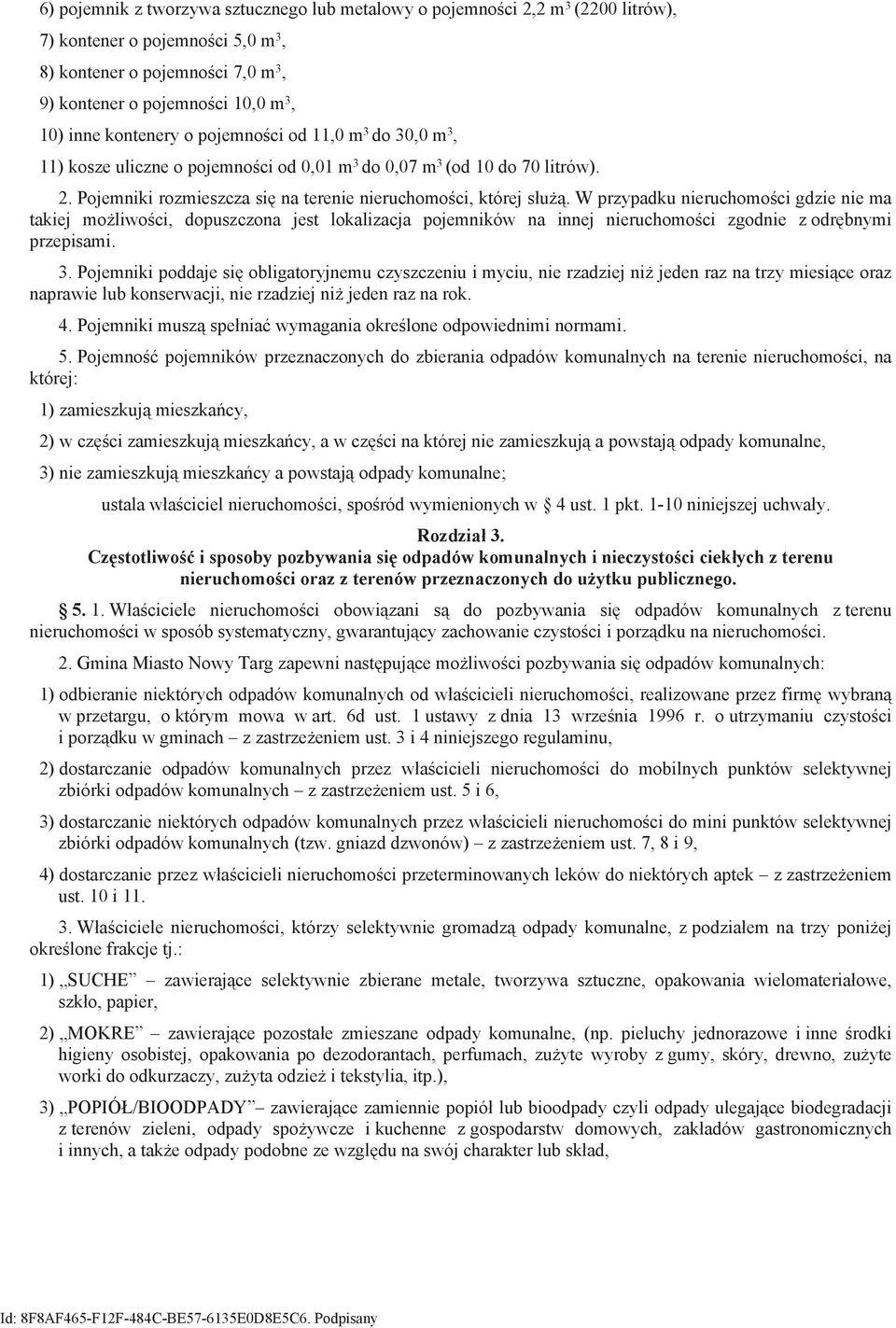 W przypadku nieruchomoci gdzie nie ma takiej mo"liwoci, dopuszczona jest lokalizacja pojemników na innej nieruchomoci zgodnie z odr bnymi przepisami. 3.