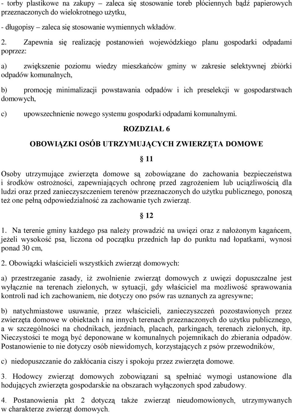 minimalizacji powstawania odpadów i ich preselekcji w gospodarstwach domowych, c) upowszechnienie nowego systemu gospodarki odpadami komunalnymi.