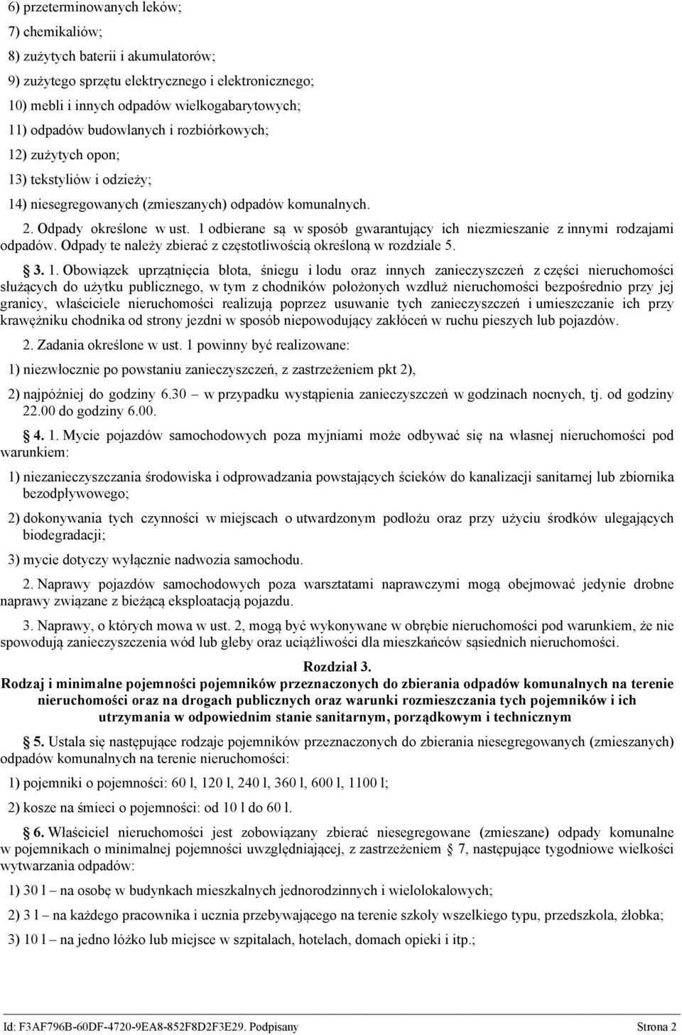 1 odbierane są w sposób gwarantujący ich niezmieszanie z innymi rodzajami odpadów. Odpady te należy zbierać z częstotliwością określoną w rozdziale 5. 3. 1.