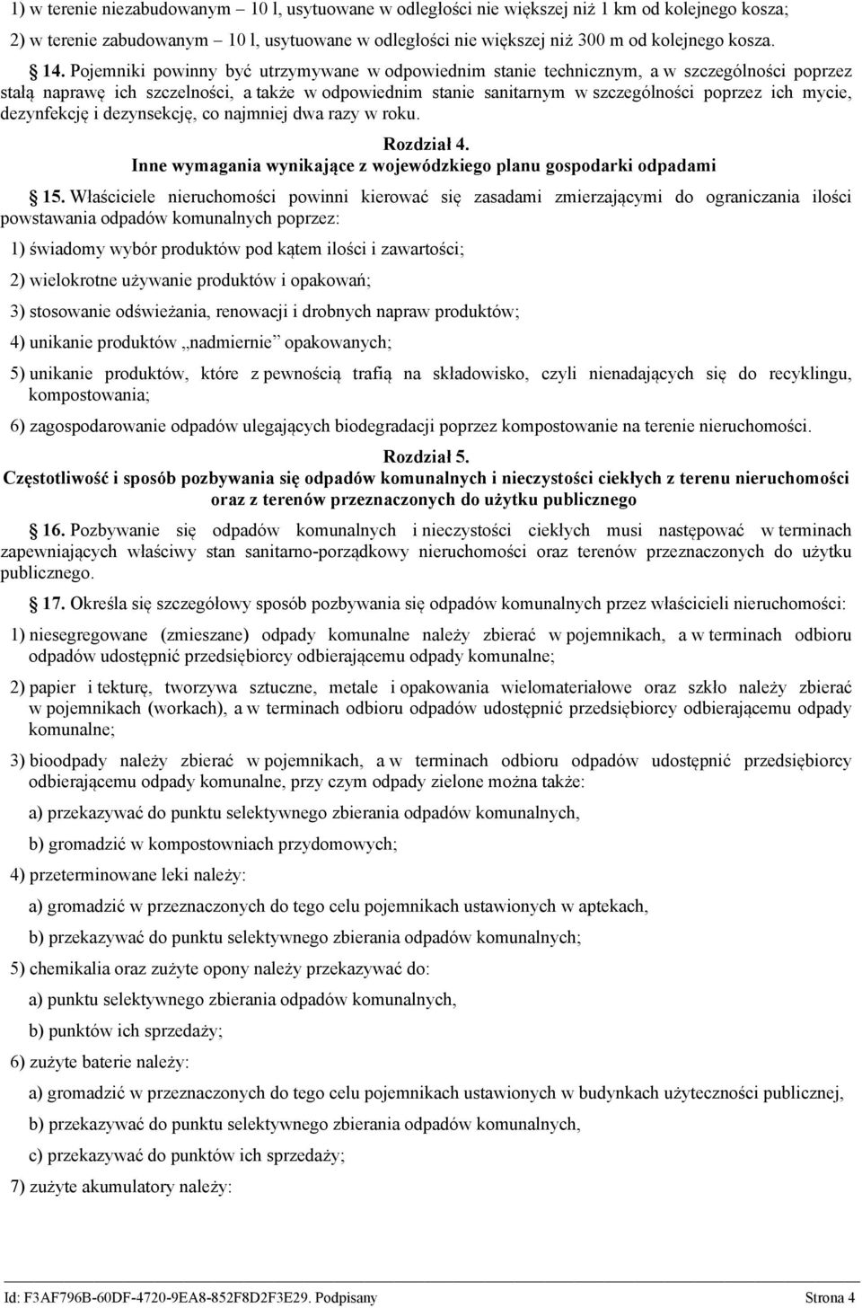 mycie, dezynfekcję i dezynsekcję, co najmniej dwa razy w roku. Rozdział 4. Inne wymagania wynikające z wojewódzkiego planu gospodarki odpadami 15.