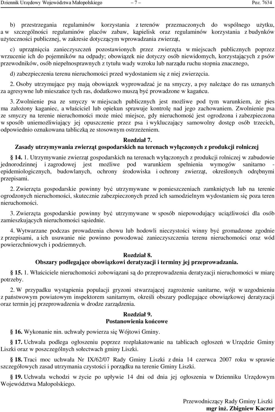 publicznej, w zakresie dotyczącym wprowadzania zwierząt, c) uprzątnięcia zanieczyszczeń pozostawionych przez zwierzęta w miejscach publicznych poprzez wrzucenie ich do pojemników na odpady; obowiązek