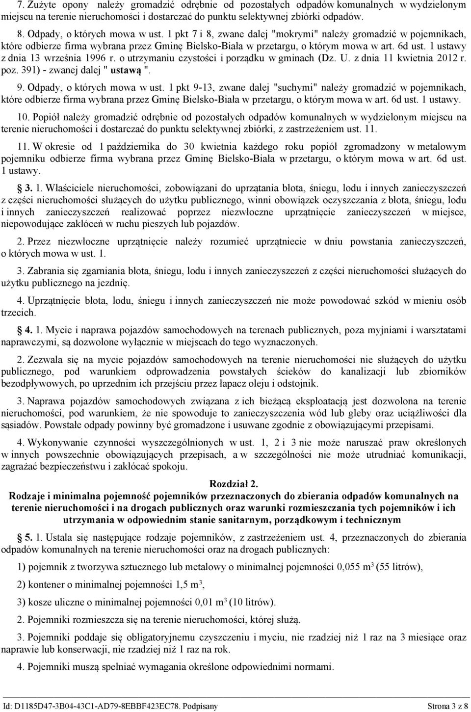 1 ustawy z dnia 13 września 1996 r. o utrzymaniu czystości i porządku w gminach (Dz. U. z dnia 11 kwietnia 2012 r. poz. 391) - zwanej dalej " ustawą ". 9. Odpady, o których mowa w ust.