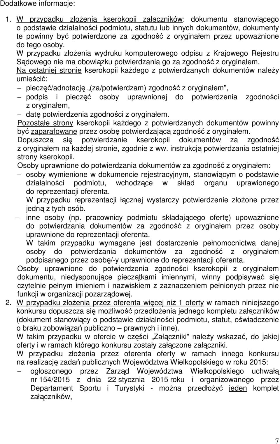 przez upowaŝnione do tego osoby. W przypadku złoŝenia wydruku komputerowego odpisu z Krajowego Rejestru Sądowego nie ma obowiązku potwierdzania go za zgodność z oryginałem.