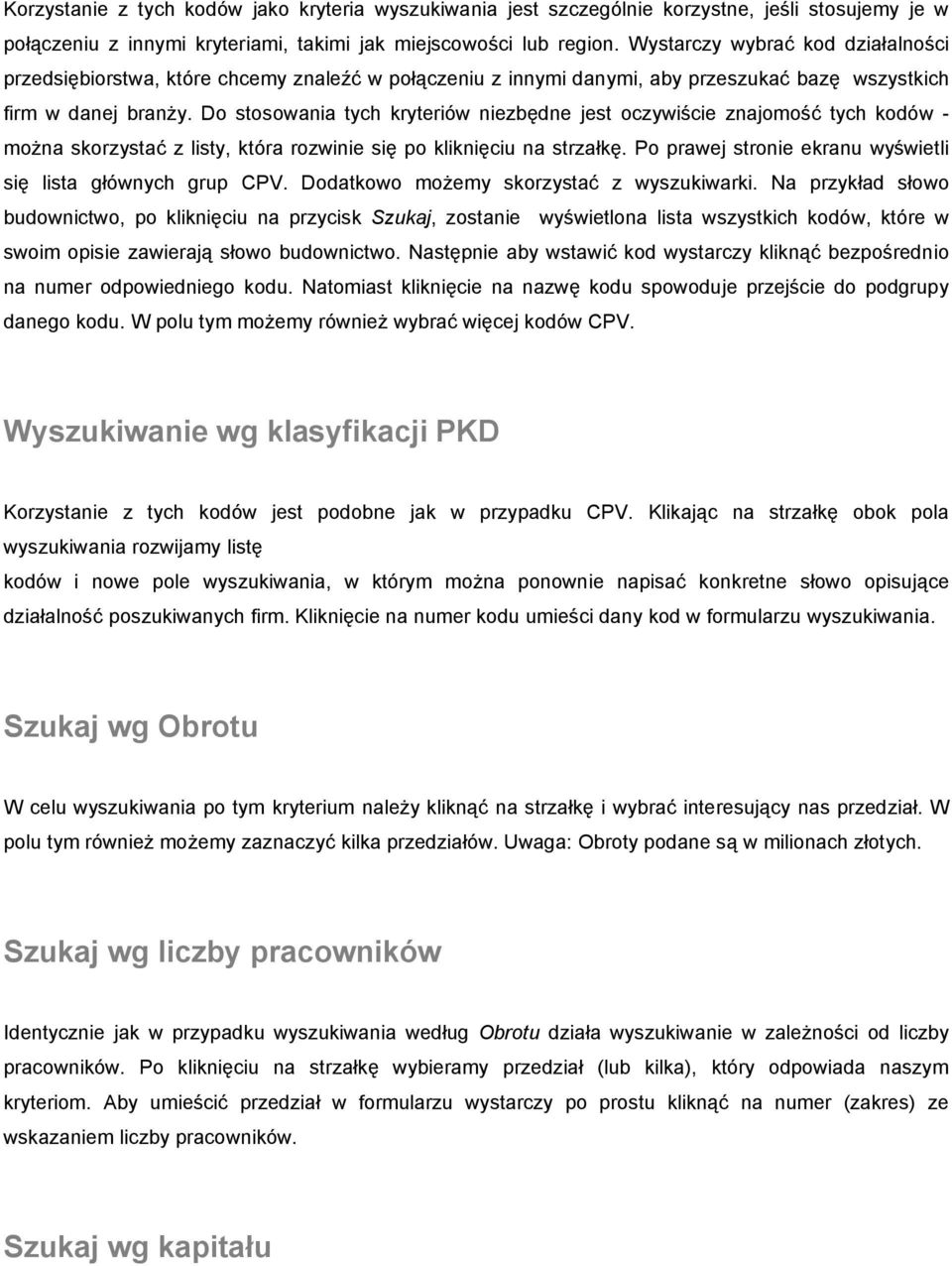 Do stosowania tych kryteriów niezbędne jest oczywiście znajomość tych kodów - można skorzystać z listy, która rozwinie się po kliknięciu na strzałkę.