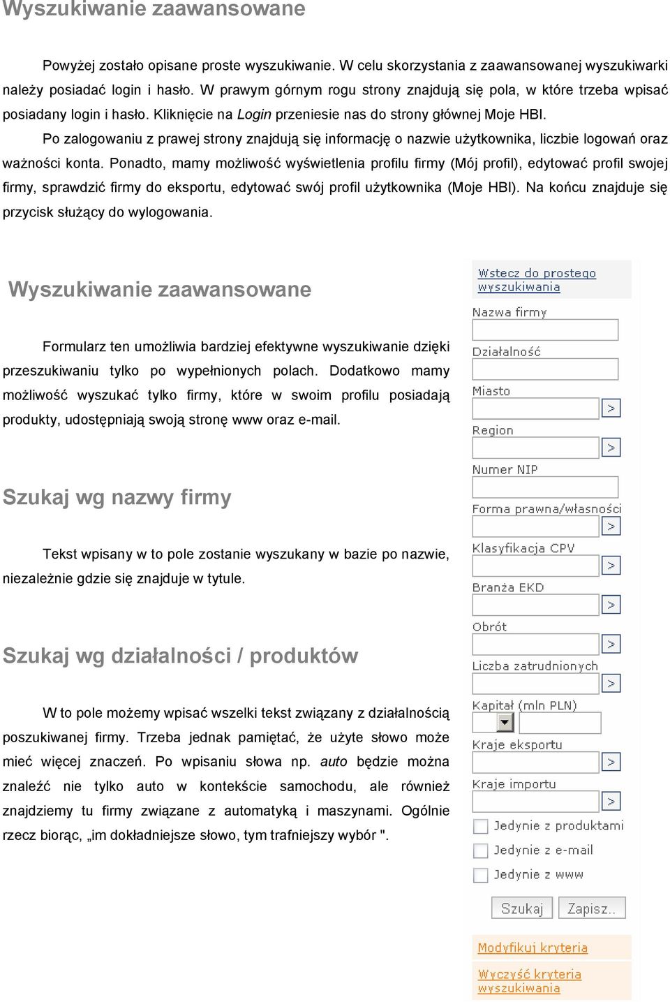 Po zalogowaniu z prawej strony znajdują się informację o nazwie użytkownika, liczbie logowań oraz ważności konta.