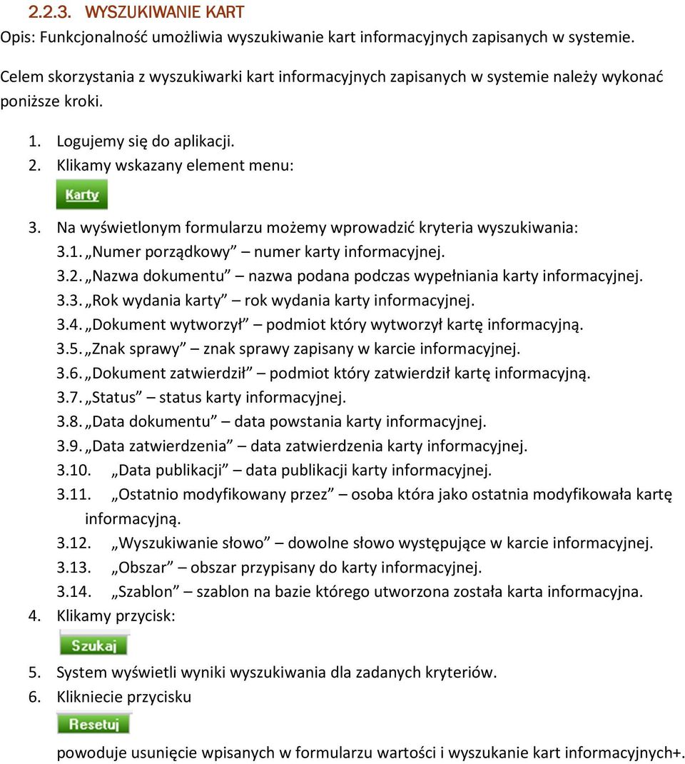 Nazwa dokumentu nazwa podana podczas wypełniania karty informacyjnej 33 Rok wydania karty rok wydania karty informacyjnej 34 Dokument wytworzył podmiot który wytworzył kartę informacyjną 35 Znak