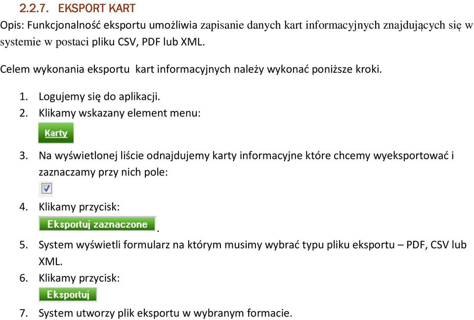 menu: 3 Na wyświetlonej liście odnajdujemy karty informacyjne które chcemy wyeksportować i zaznaczamy przy nich pole: 4 Klikamy przycisk: 5