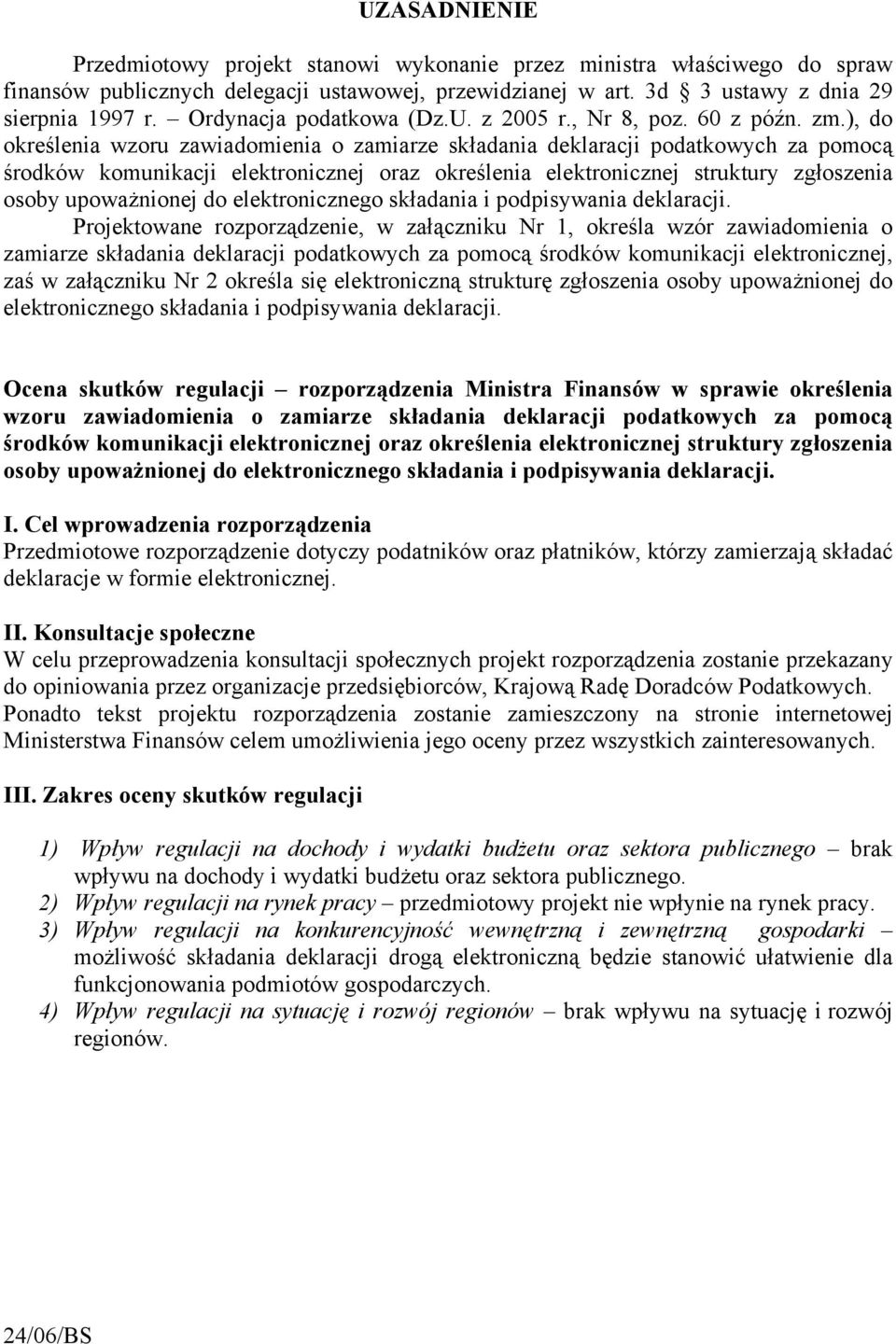 ), do określenia wzoru zawiadomienia o zamiarze składania deklaracji podatkowych za pomocą środków komunikacji elektronicznej oraz określenia elektronicznej struktury zgłoszenia osoby upoważnionej do