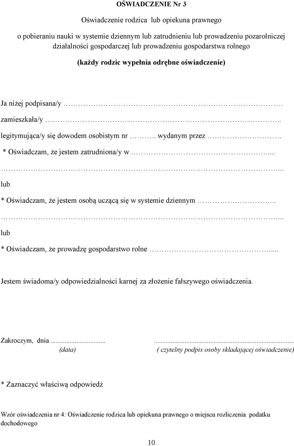 ..... lub * Oświadczam, że jestem osobą uczącą się w systemie dziennym..... lub * Oświadczam, że prowadzę gospodarstwo rolne.