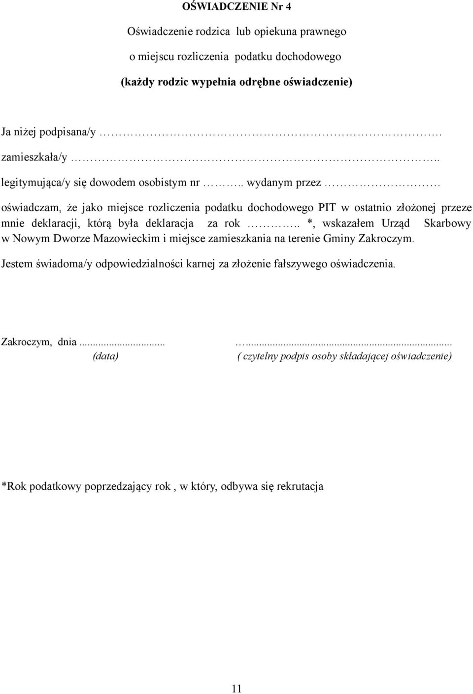 . wydanym przez oświadczam, że jako miejsce rozliczenia podatku dochodowego PIT w ostatnio złożonej przeze mnie deklaracji, którą była deklaracja za rok.