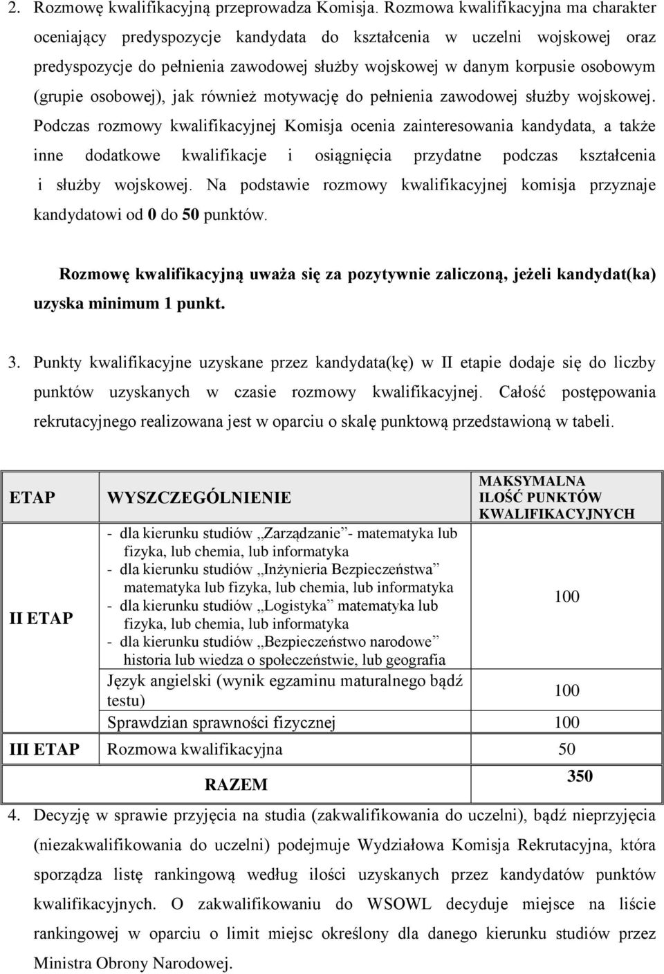 osobowej), jak również motywację do pełnienia zawodowej służby wojskowej.