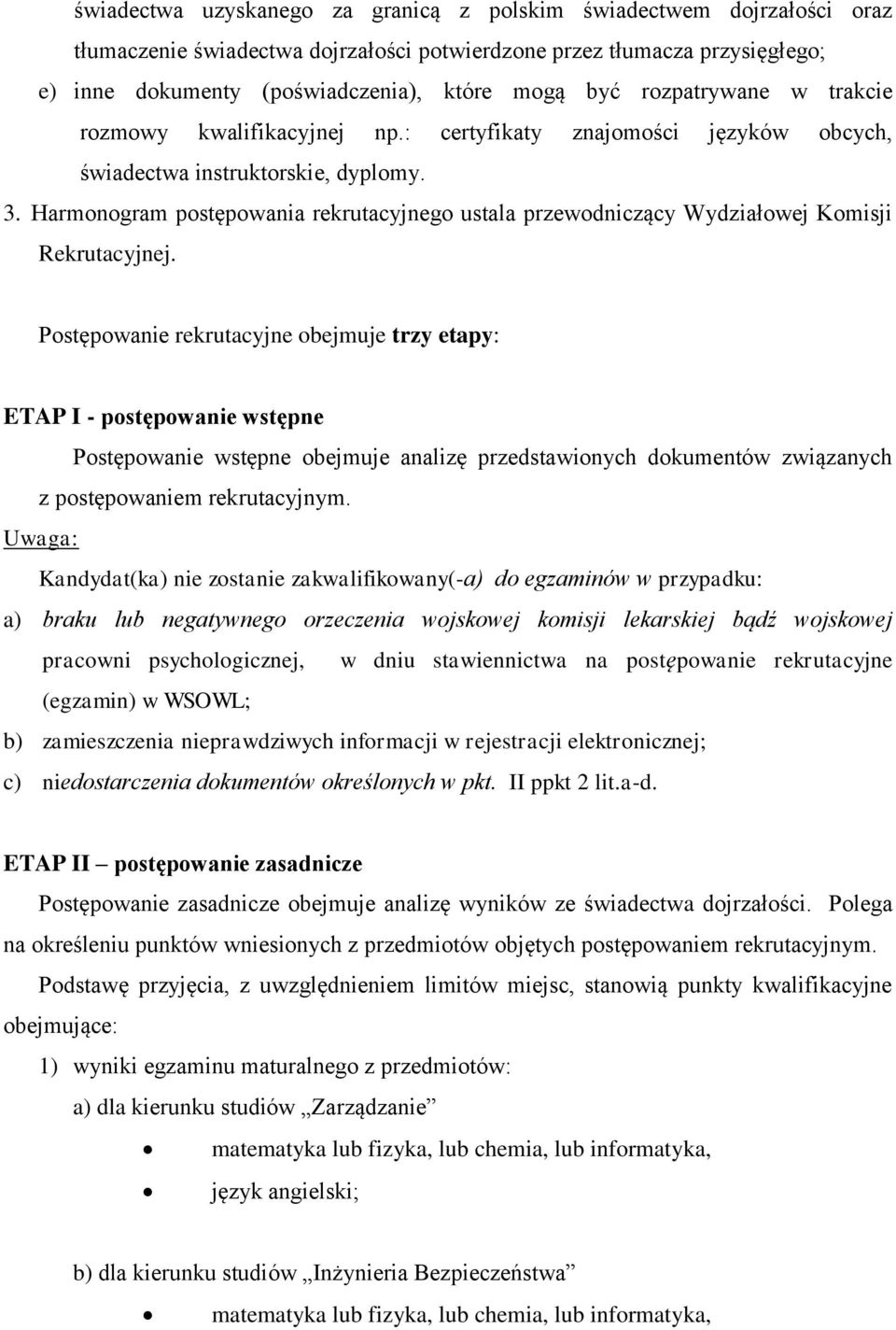 Harmonogram postępowania rekrutacyjnego ustala przewodniczący Wydziałowej Komisji Rekrutacyjnej.