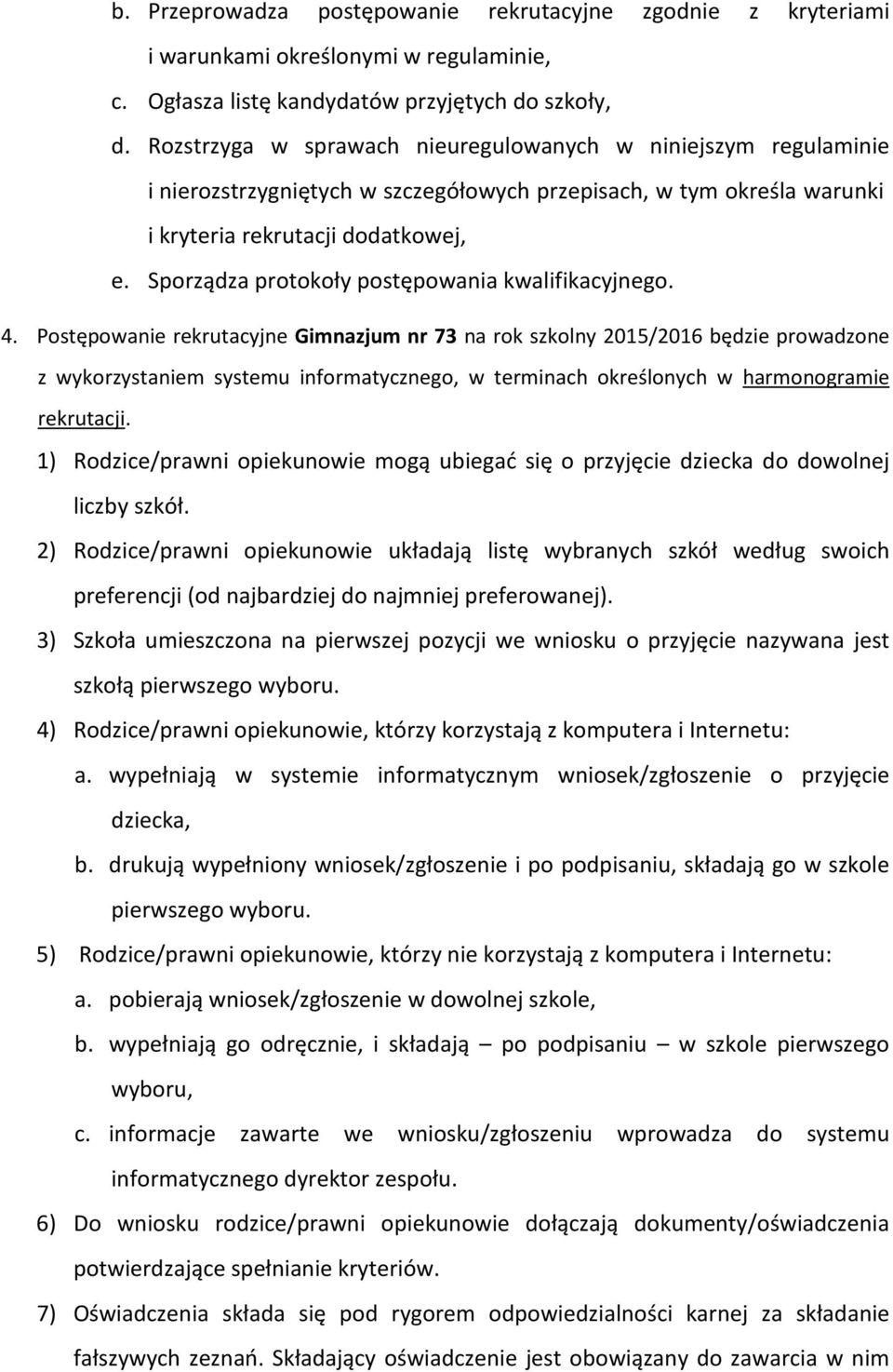 Sporządza protokoły postępowania kwalifikacyjnego. 4.