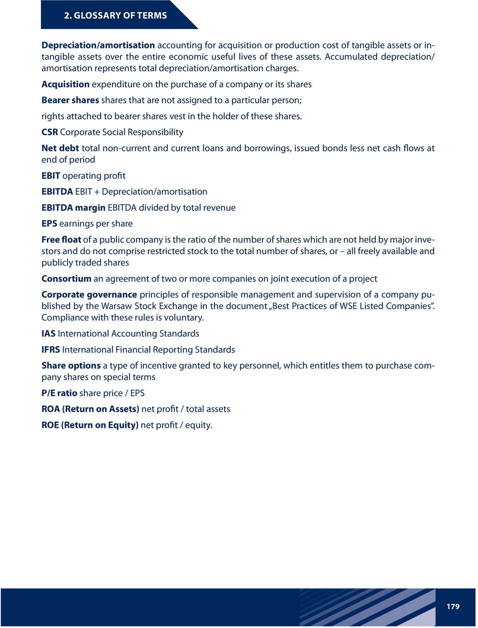 Acquisition expenditure on the purchase of a company or its shares Bearer shares shares that are not assigned to a particular person; rights attached to bearer shares vest in the holder of these