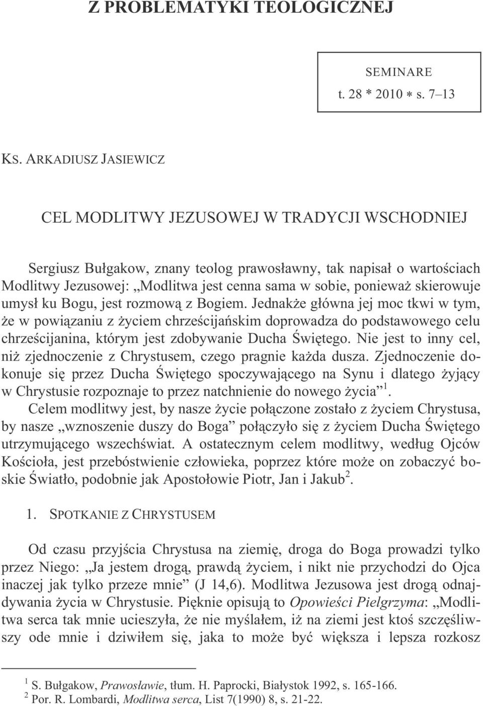 skierowuje umysł ku Bogu, jest rozmową z Bogiem.