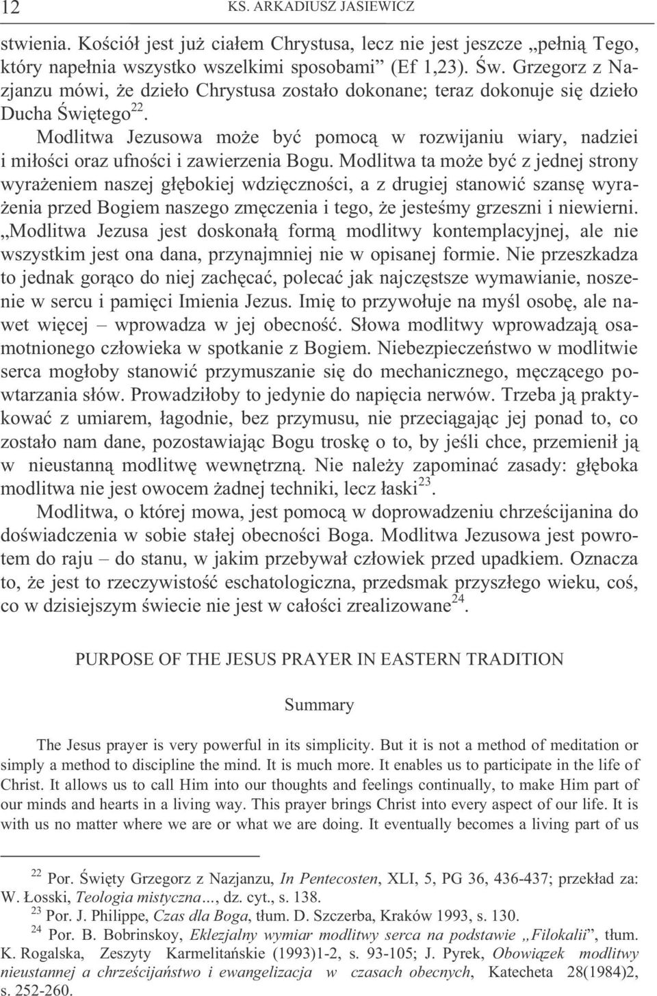 Modlitwa Jezusowa może być pomocą w rozwijaniu wiary, nadziei i miłości oraz ufności i zawierzenia Bogu.