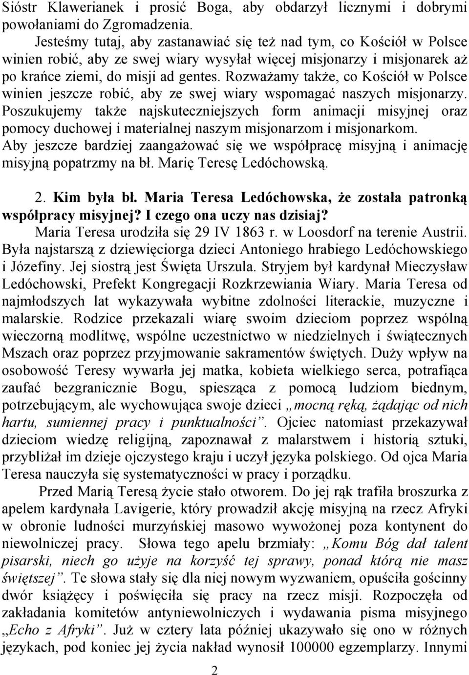 Rozważamy także, co Kościół w Polsce winien jeszcze robić, aby ze swej wiary wspomagać naszych misjonarzy.