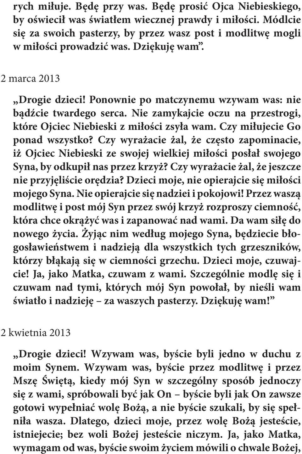 Nie zamykajcie oczu na przestrogi, które Ojciec Niebieski z miłości zsyła wam. Czy miłujecie Go ponad wszystko?