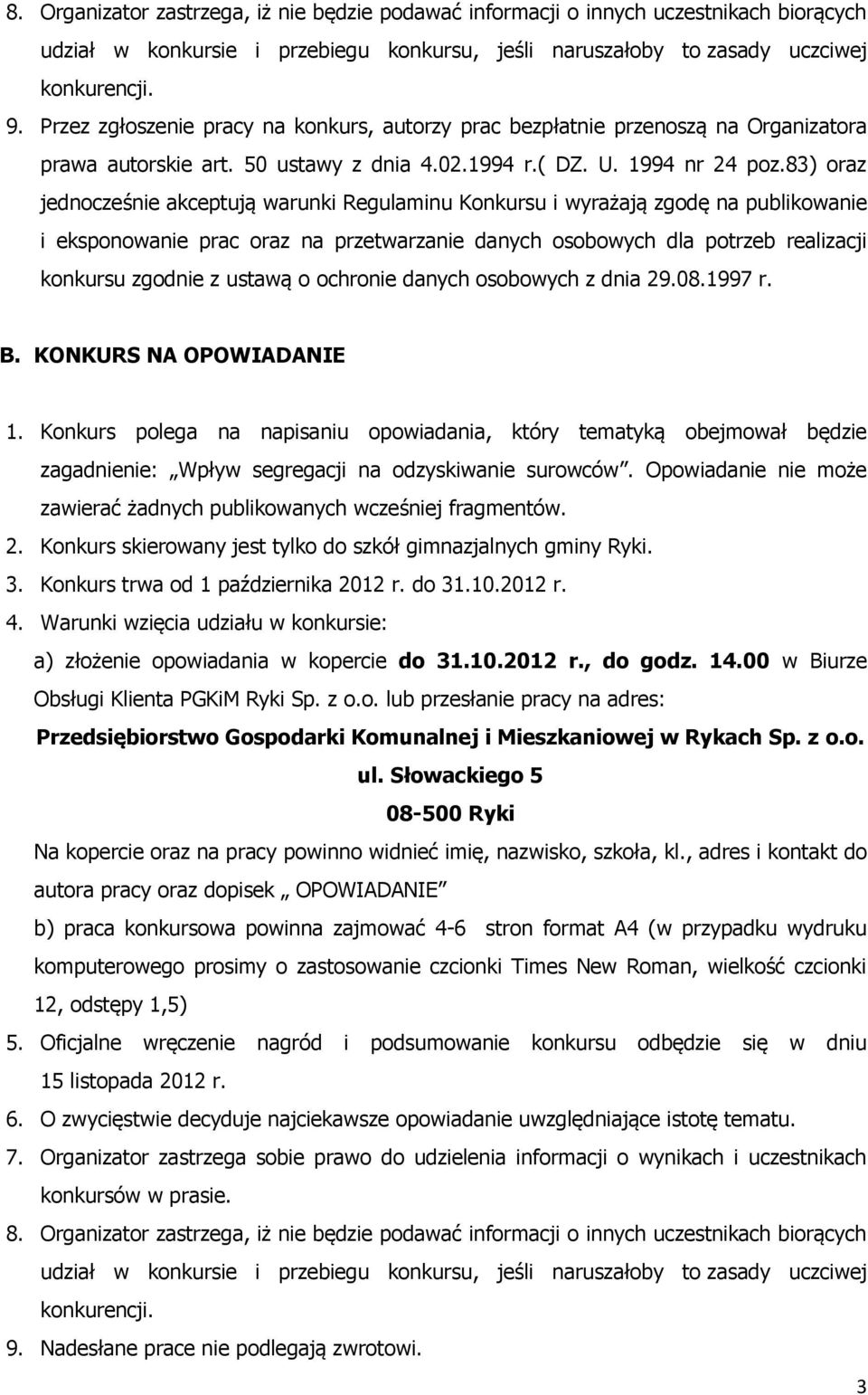 83) oraz jednocześnie akceptują warunki Regulaminu Konkursu i wyrażają zgodę na publikowanie i eksponowanie prac oraz na przetwarzanie danych osobowych dla potrzeb realizacji konkursu zgodnie z