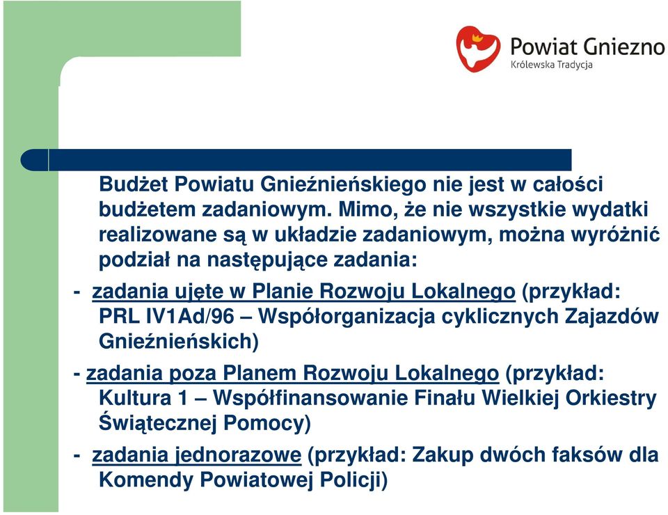 ujęte w Planie Rozwoju Lokalnego (przykład: PRL IV1Ad/96 Współorganizacja cyklicznych Zajazdów Gnieźnieńskich) - zadania poza