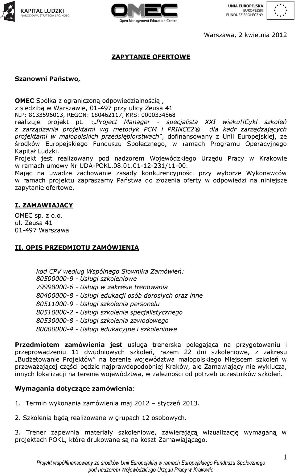 !cykl szkoleń z zarządzania projektami wg metodyk PCM i PRINCE2 dla kadr zarządzających projektami w małopolskich przedsiębiorstwach, dofinansowany z Unii Europejskiej, ze środków Europejskiego